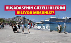 Kuşadası'nın güzelliklerini biliyor musunuz?