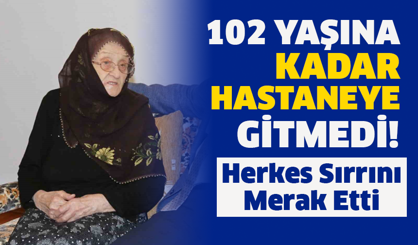 102 yaşına kadar hastaneye gitmedi! Vali durumunu merak etti