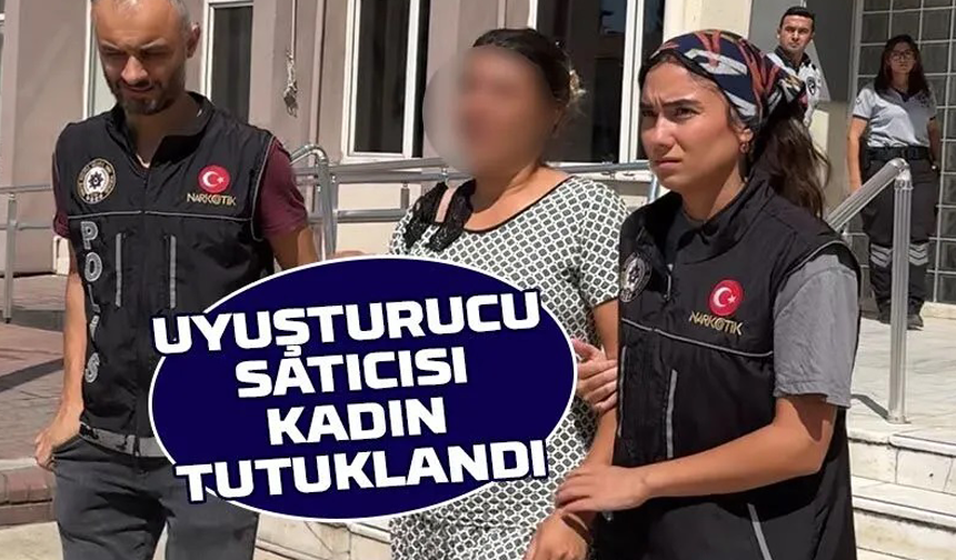 Aydın'da Uyuşturucu Satıcısı Kadın tutuklandı